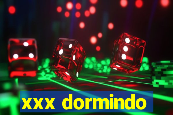 xxx dormindo